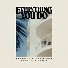 Everything You Do Yeah Boy Remix