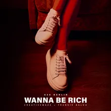 Wanna Be Rich