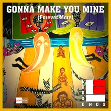 Gonna Make You Mine (Forever More Reprise)