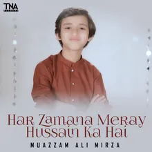 Har Zamana Meray Hussain Ka Hai