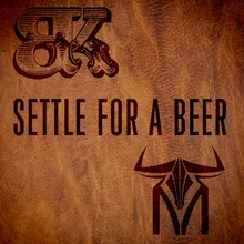 Settle for a Beer (with Triston Marez)