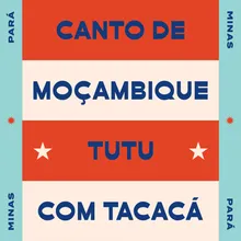 Canto de Moçambique/Tutu Com Tacacá