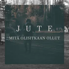 Mitä olisitkaan ollut