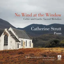 No Wind At The Window (Columcille) Arr. Catherine Strutt
