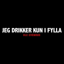 Jeg Drikker Kun I Fylla