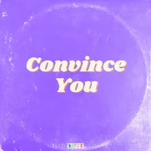 Convince You