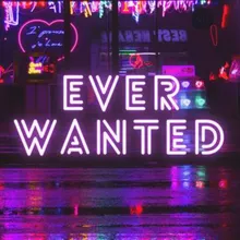 Ever Wanted