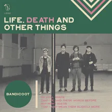 Life Death and Other Things