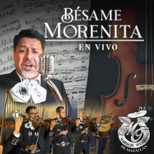 Bésame Morenita En Vivo