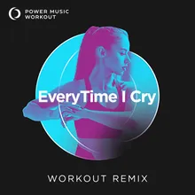Everytime I Cry Workout Remix 128 BPM