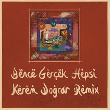 Bence Gerçek Hepsi Kerem Doğrar Remix