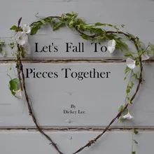 Let's Fall to Pieces Together Radio Edit