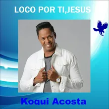 Loco por Ti, Jesus