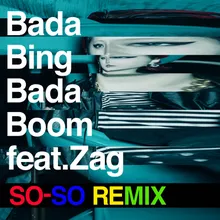 Bada Bing Bada Boom (feat. Zag) SO-SO REMIX