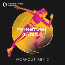 My Heart Goes (La Di da) Extended Workout Remix 128BPM