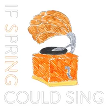 If Spring Could Sing