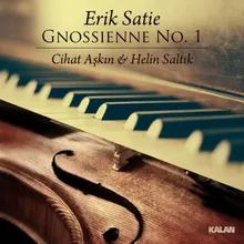 Gnossienne: No. 1 Arr. for Violin and Piano by Cihat Aşkın & Helin Saltık