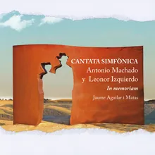 Antonio Machado y Leonor Izquierdo: In memoriam: I. Cantata simfònica