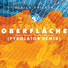 Oberfläche (Open Ocean, Marine Desert) Pyrolator Remix