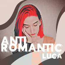 Anti Romantic