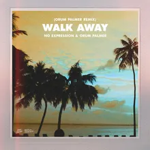 Walk Away Orum Palmer Remix