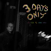 3 Days Only