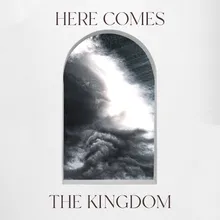 Here Comes the Kingdom Live