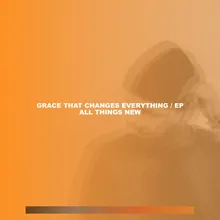 Grace That Changes Everything