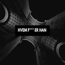 Hvem F*** Er Han