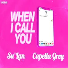 When I Call You Ft. Capella Grey