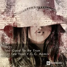 Too Good To Be True (I See You) F.G.G. Remix