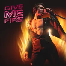 Give Me Fire 2022 Version