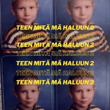 Teen Mitä Mä Haluun 2