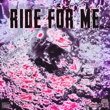 RIDE FOR ME!