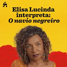 Elisa Lucinda Interpreta: O Navio Negreiro