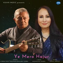 Ye Mero Hajur