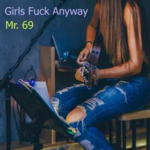 Girls Fuck Anyway