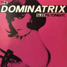 The Dominatrix Sleeps Tonight