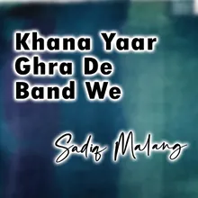 Khana Yaar Ghra De Band We