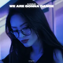 We Are Gonna Dance Extended Mix