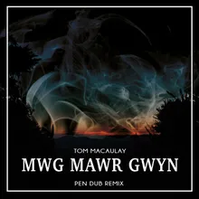 Mwg Mawr Gwyn Pen Dub Remix