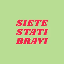 Siete stati bravi