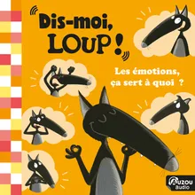 Dis-moi Loup! Les émotions, ça sert à quoi? La colère et le Loup qui a les poils qui se hérissent