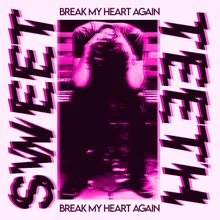 Break My Heart Again