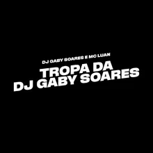 Tropa da Dj Gaby Soares