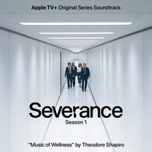 Music Of Wellness (Single from Severance: Season 1 Apple TV+ Original Series Soundtrack)