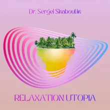 Relaxation Utopia