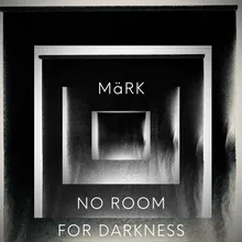 No Room for Darkness