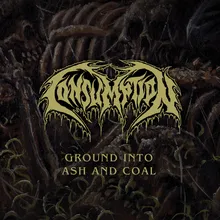 Ground into Ash and Coal