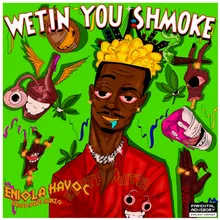 Wetin You Shmoke